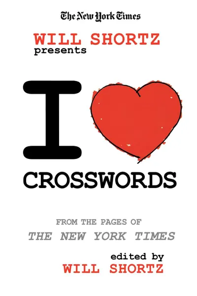 Обложка книги The New York Times Will Shortz Presents I Love Crosswords, The New York Times