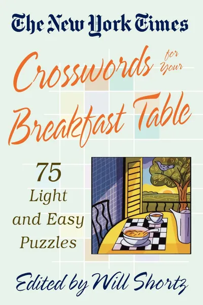 Обложка книги The New York Times Crosswords for Your Breakfast Table, Will Shortz
