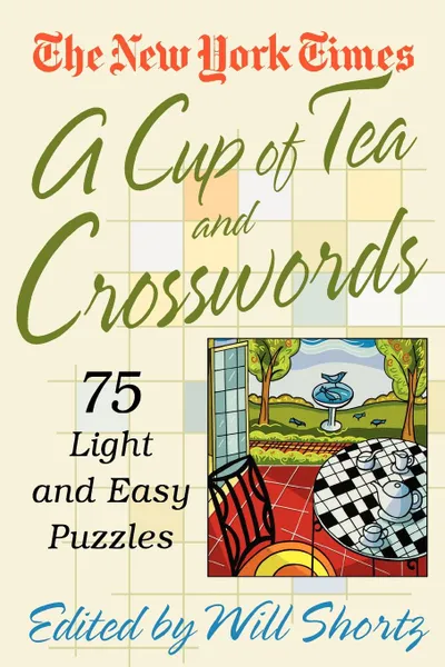 Обложка книги A Cup of Tea and Crosswords. 75 Light and Easy Puzzles, The New York Times