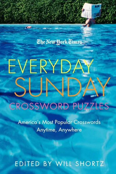 Обложка книги The New York Times Everyday Sunday Crossword Puzzles. America's Most Popular Crosswords Anytime, Anywhere, Will Shortz, New York Times
