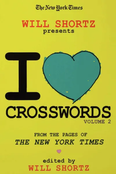 Обложка книги The New York Times Will Shortz Presents I Love Crosswords. Volume 2, Will Shortz