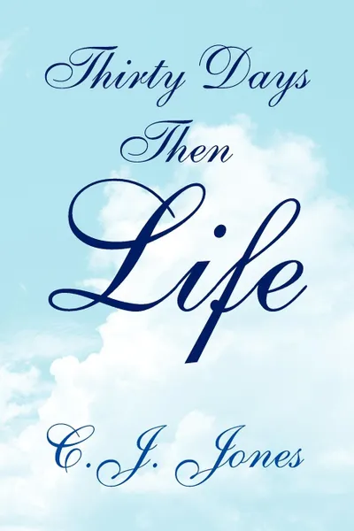 Обложка книги Thirty Days Then Life, C. J. Jones