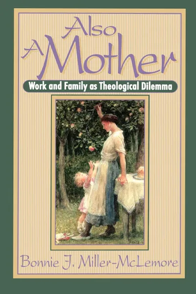 Обложка книги Also a Mother, Bonnie J. Miller-McLemore