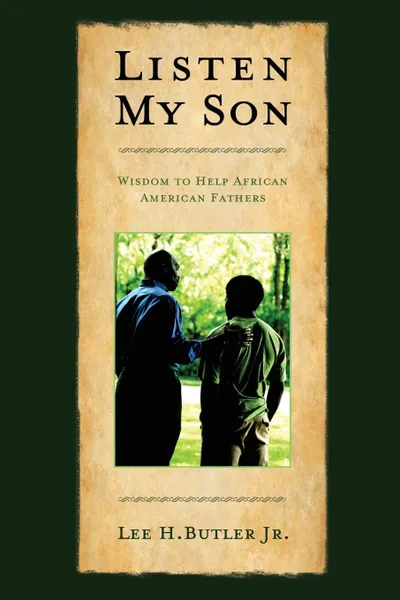 Обложка книги Listen, My Son. Wisdom to Help African American Fathers, Lee H. Butler