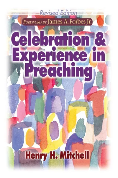 Обложка книги Celebration and Experience in Preaching, Henry H. Mitchell