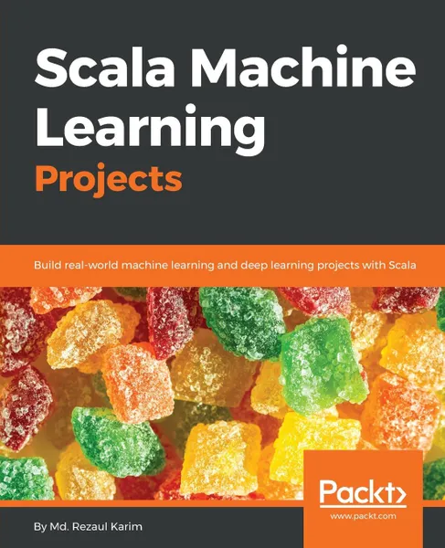 Обложка книги Scala Machine Learning Projects, Md. Rezaul Karim