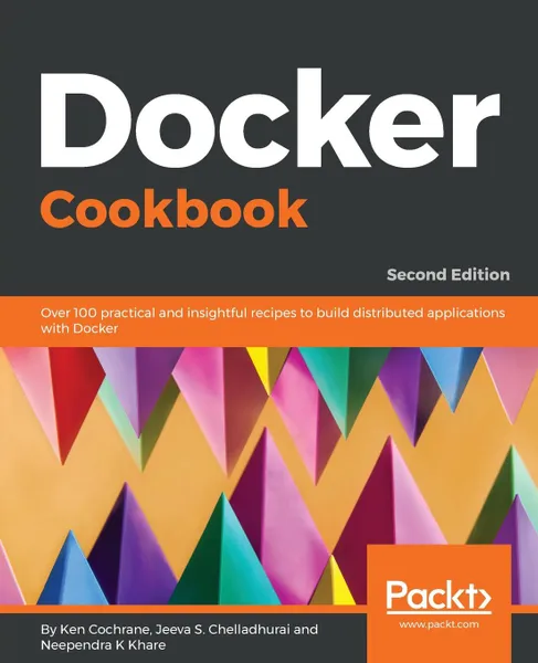 Обложка книги Docker Cookbook - Second Edition, Ken Cochrane, Jeeva S Chelladhurai, Neependra K Khare