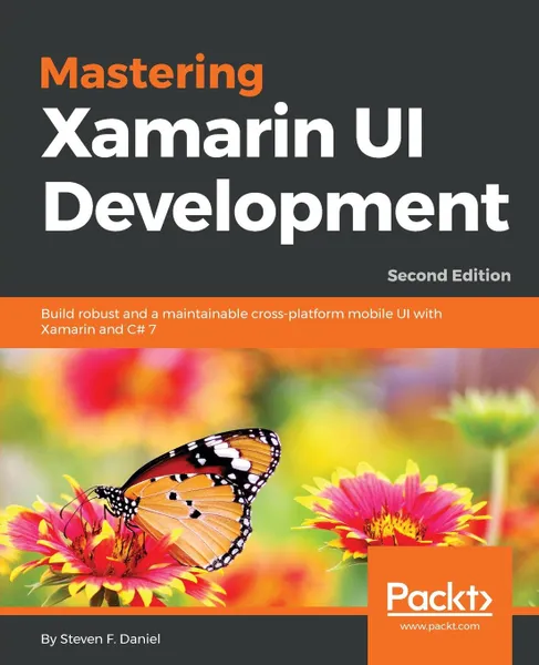 Обложка книги Mastering Xamarin UI Development - Second Edition, Steven F. Daniel