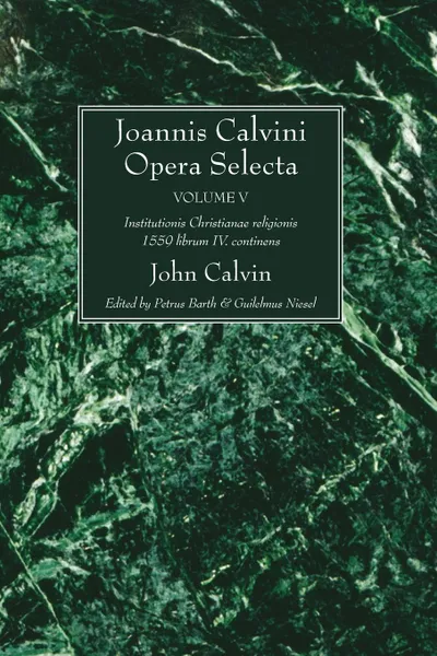 Обложка книги Joannis Calvini Opera Selecta, vol. V, John Calvin