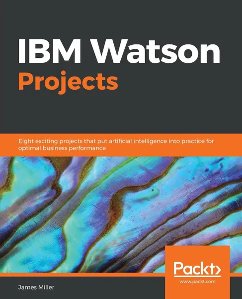 Обложка книги IBM Watson Projects, James Miller