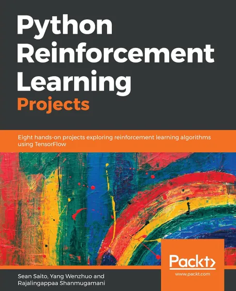 Обложка книги Python Reinforcement Learning Projects, Sean Saito, Yang Wenzhuo, Rajalingappaa Shanmugamani