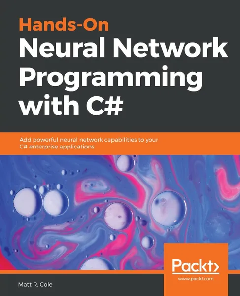 Обложка книги Hands-On Neural Network Programming with C#, Matt R Cole