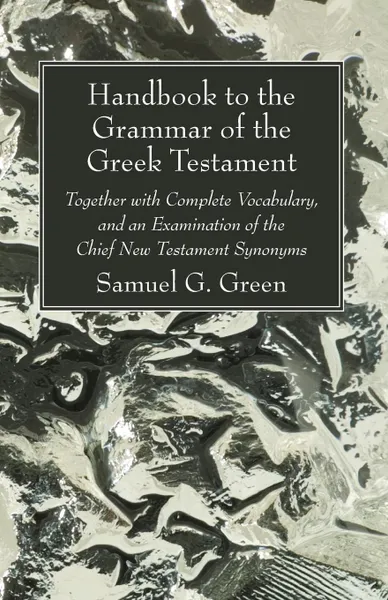 Обложка книги Handbook to the Grammar of the Greek Testament, Samuel G. Green