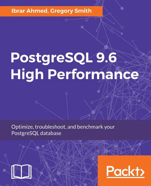 Обложка книги PostgreSQL 9.6 High Performance, Ibrar Ahmed, Gregory Smith