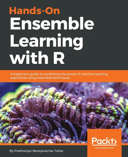 Обложка книги Hands-On Ensemble Learning with R, Prabhanjan Tattar