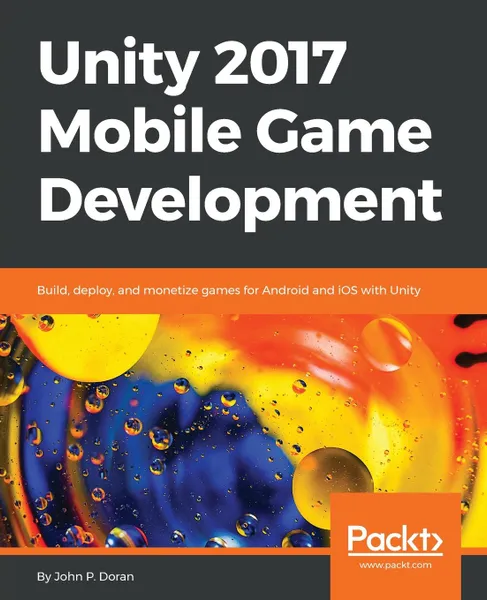 Обложка книги Unity 2017 Mobile Game Development, John P Doran