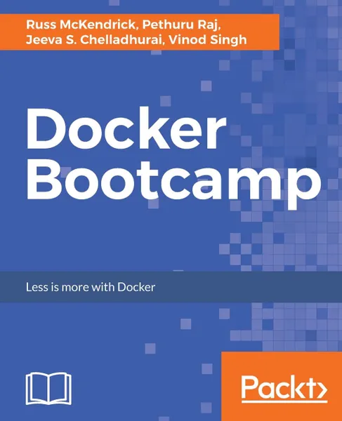 Обложка книги Docker Bootcamp, Russ McKendrick, Pethuru Raj, Jeeva S. Chelladhurai