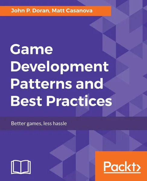 Обложка книги Game Development Patterns and Best Practices, John P. Doran, Matt Casanova