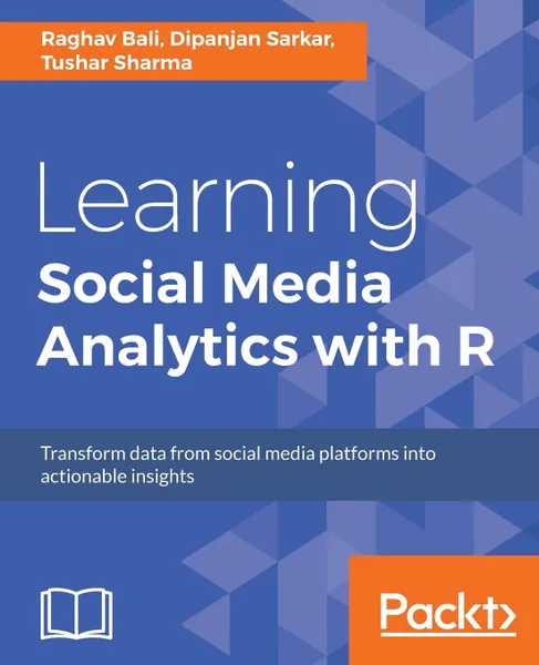 Обложка книги Learning Social Media Analytics with R, Raghav Bali, Dipanjan Sarkar, Tushar Sharma