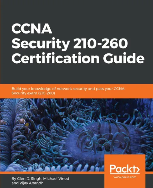 Обложка книги CCNA Security 210-260 Certification Guide, Michael Vinod G, Vijay Anandh, Glen D. Singh