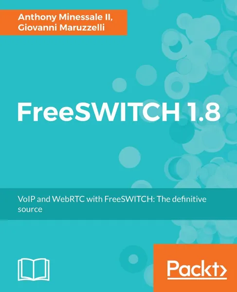 Обложка книги FreeSWITCH 1.8, Anthony Minessale II, Giovanni Maruzzelli