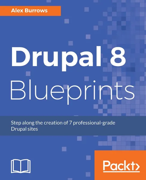 Обложка книги Drupal 8 Blueprints, Alex Burrows