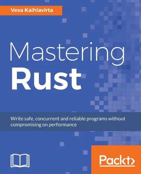 Обложка книги Mastering Rust, Vesa Kaihlavirta