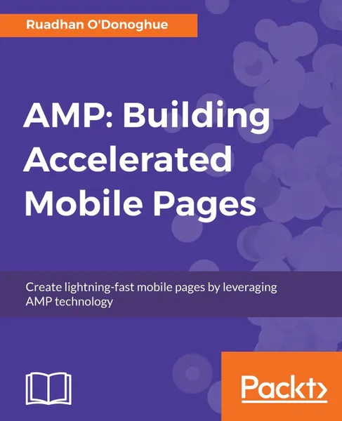 Обложка книги AMP. Building Accelerated Mobile Pages, Ruadhan O'Donoghue