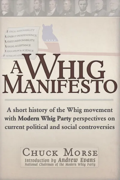Обложка книги A Whig Manifesto. A Short History of the Whig Movement with Modern Whig Party Perspectives on Current Political and Social Controversies, Chuck Morse