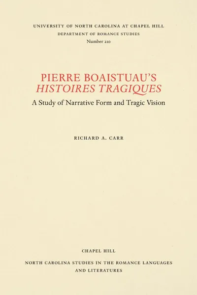 Обложка книги Pierre Boaistuau's Histoires tragiques. A Study of Narrative Form and Tragic Vision, Richard A. Carr