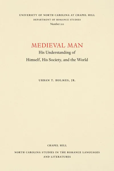 Обложка книги Medieval Man. His Understanding of Himself, His Society, and the World, Urban T. Holmes Jr.