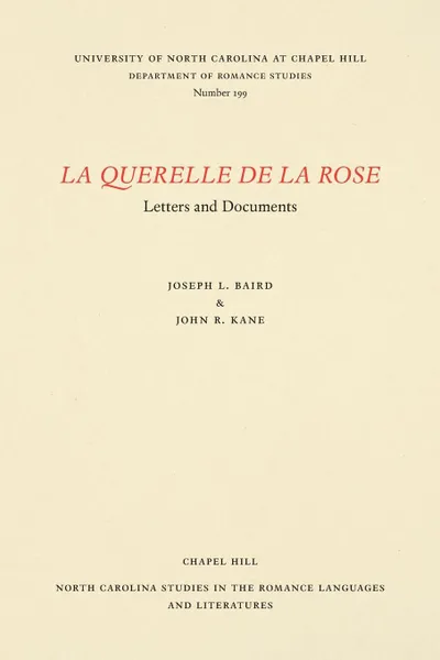 Обложка книги La Querelle de la Rose. Letters and Documents, Joseph L. Baird, John R. Kane