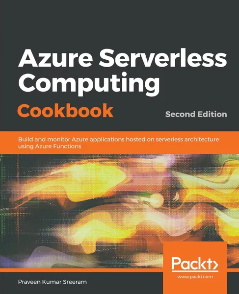 Обложка книги Azure Serverless Computing Cookbook - Second Edition, Praveen Kumar Sreeram