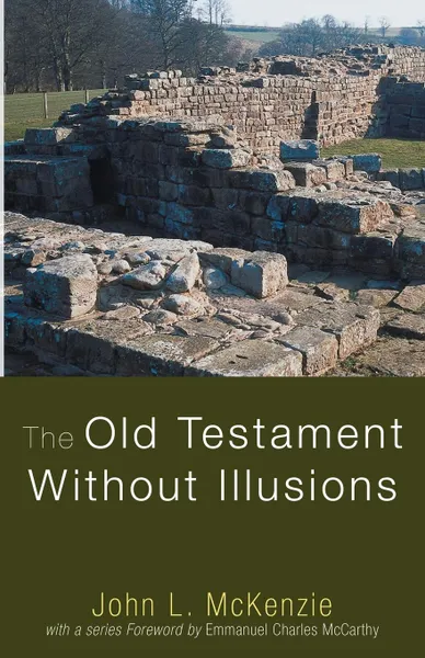 Обложка книги The Old Testament Without Illusions, John L. McKenzie