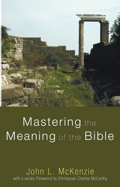 Обложка книги Mastering the Meaning of the Bible, John L. McKenzie