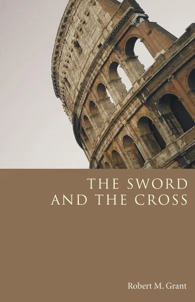 Обложка книги The Sword and the Cross, Robert M. Grant