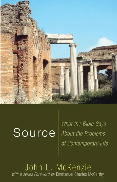 Обложка книги Source. What the Bible Says about the Problems of Contemporary Life, John L. McKenzie