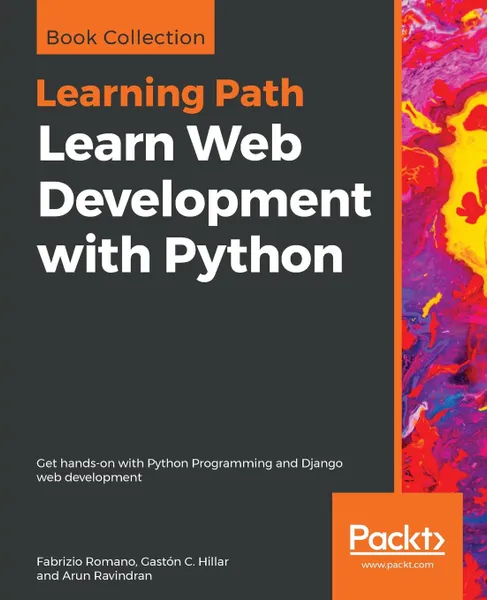 Обложка книги Learn Web Development with Python, Fabrizio Romano, Gastón C. Hillar, Arun Ravindran