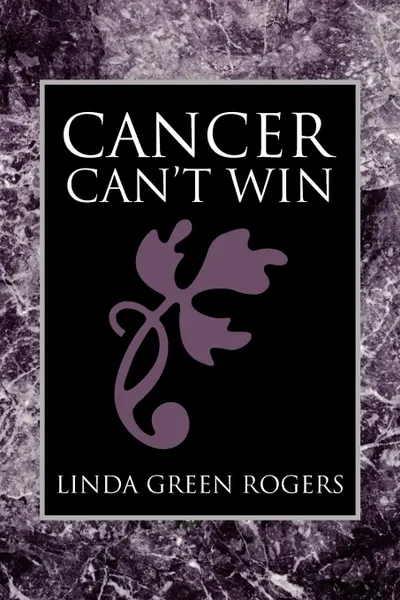 Обложка книги Cancer Can't Win, Linda Green Rogers