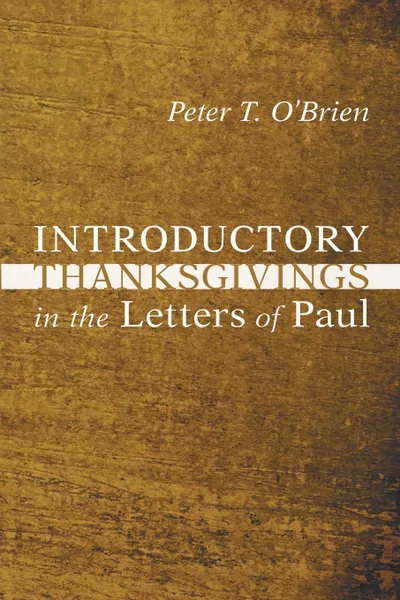 Обложка книги Introductory Thanksgivings in the Letters of Paul, Peter Thomas O'Brien