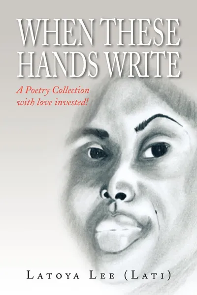 Обложка книги When These Hands Write, Lee (Lati) Latoya Lee (Lati), Latoya Lee (Lati)