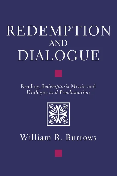 Обложка книги Redemption and Dialogue. Reading Redemptoris Missio and Dialogue and Proclamation, 