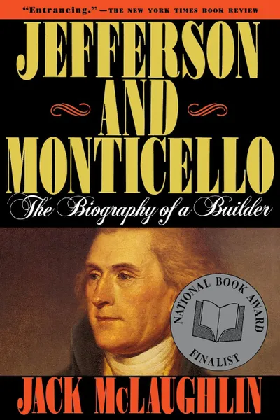 Обложка книги Jefferson and Monticello. The Biography of a Builder, Jack McLaughlin, McLaughlin