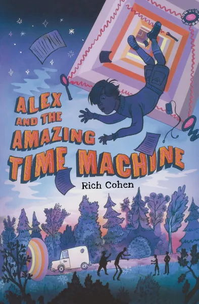 Обложка книги Alex and the Amazing Time Machine, RICH COHEN