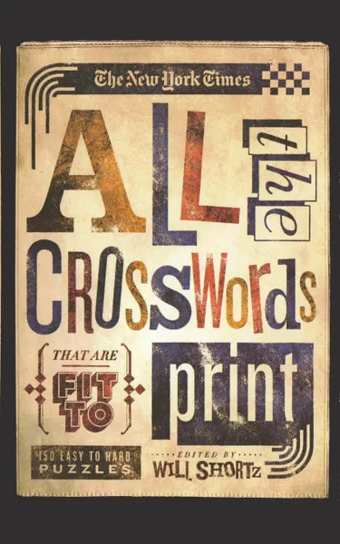 Обложка книги New York Times All the Crosswords That Are Fit to Print, THE NEW YORK TIMES