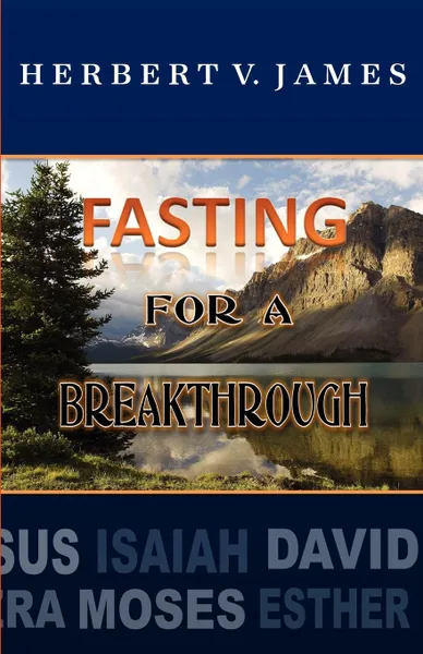 Обложка книги Fasting For A Breakthrough, Herbert V James