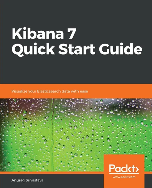 Обложка книги Kibana 7 Quick Start Guide, Anurag Srivastava