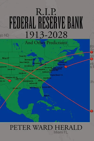 Обложка книги R.I.P. Federal Reserve Bank 1913-2028, Peter Ward Herald