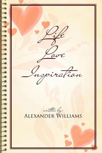 Обложка книги Life Love Inspiration, Alexander Williams