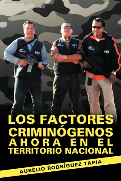 Обложка книги Los Factores Criminogenos Ahora En El Territorio Nacional, Aurelio Rodr Guez Tapia, Aurelio Rodriguez Tapia